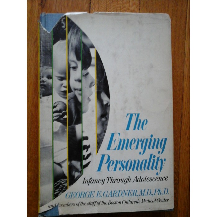   THE  EMERGING  PERSONALITY  Infancy Through Adolescence  -  George E. GARDNER  